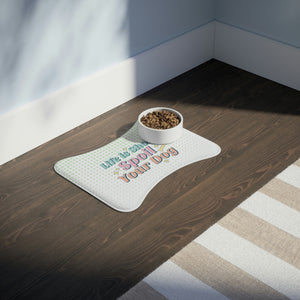Life is Short is Spoil Your Dog Retro Feeding Mat