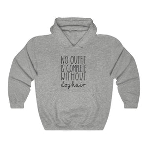 No Outfit is Complete Without Dog Hair Comfy Hoodie