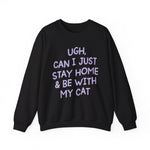 Ugh Can I Just Stay at Home with My Cat (Purple) Unisex Heavy Blend™ Crewneck Sweatshirt