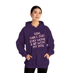 Ugh Can I Just Stay At Home With My Dog (Pink) Unisex Heavy Blend™ Hooded Sweatshirt