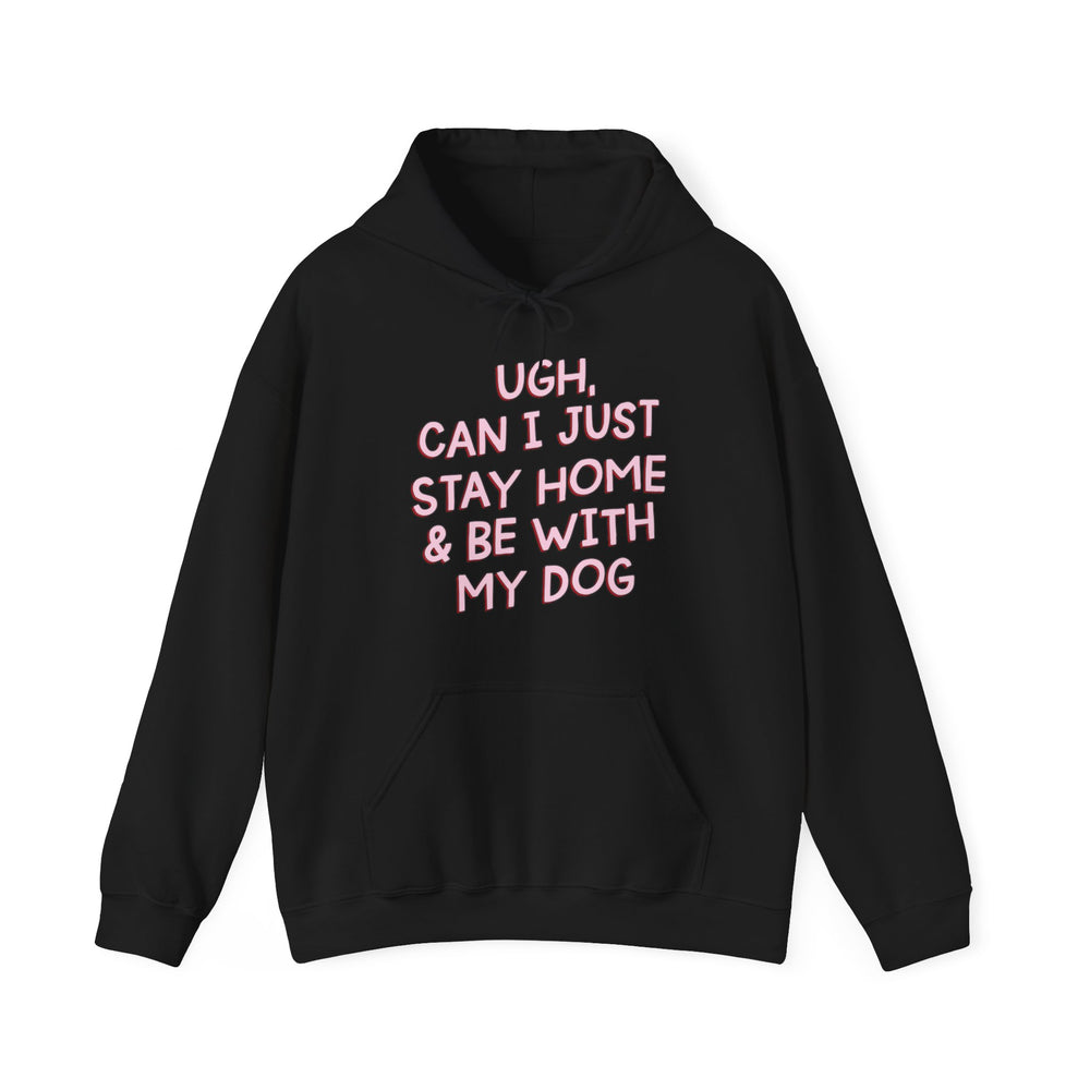Ugh Can I Just Stay At Home With My Dog (Pink) Unisex Heavy Blend™ Hooded Sweatshirt