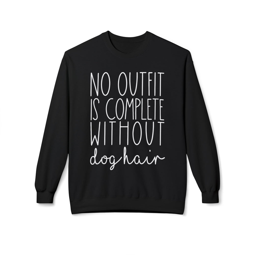 No Outfit is Complete Without Dog Hair Sweatshirt