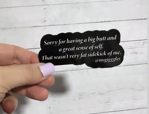 This body positive message was co-designed and inspired by the smart, beautiful, funny, and sexy social media influencer @msgiggles. A sticker created to stand out and speak up about self love, fat activism, body positivity, and of course, big butts all in one cute, fun and trendy design!
