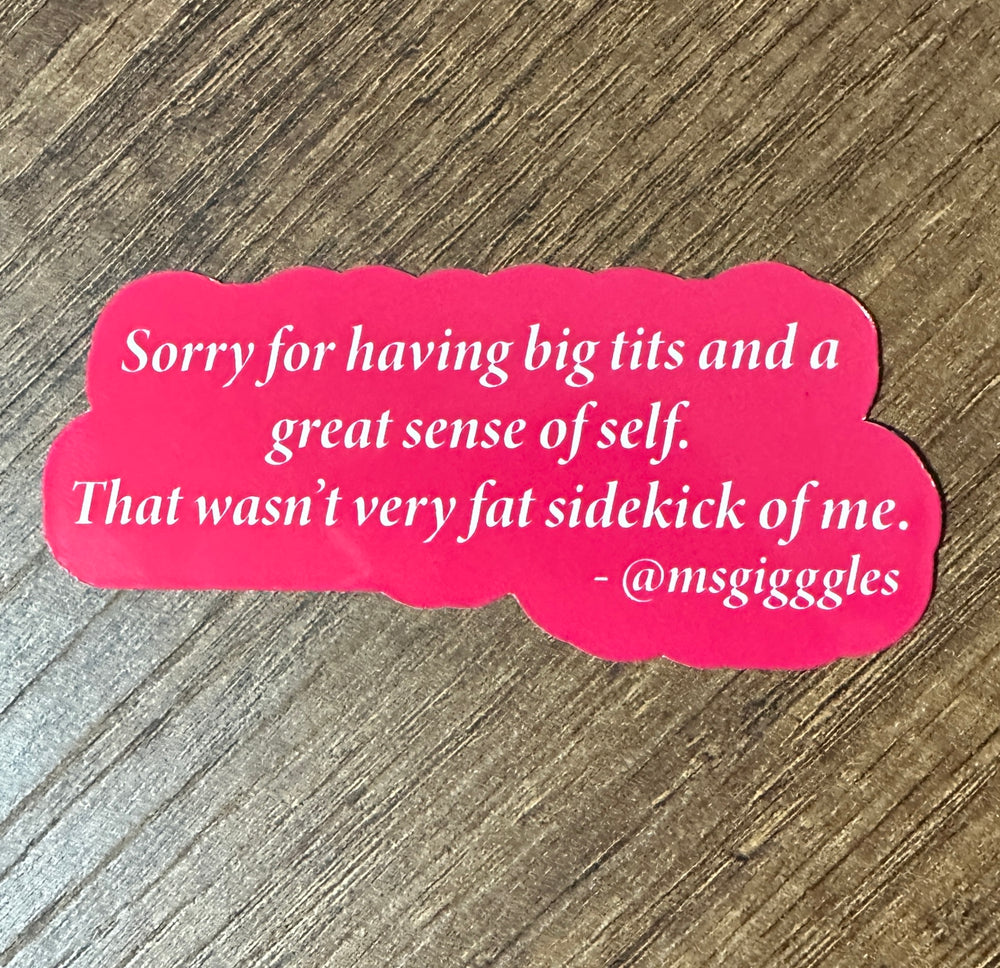 This body positive message was co-designed and inspired by the smart, beautiful, funny, and sexy social media influencer @msgiggles. A sticker created to stand out and speak up about self love, fat activism, body positivity, and of course, big tits all in one cute, fun and trendy design!