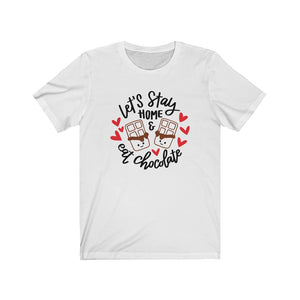 Let's Stay at Home & Eat Chocolate T-Shirt