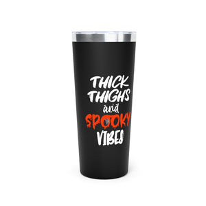 
            
                Load image into Gallery viewer, Thick Thighs &amp;amp; Spooky Vibes Insulated Tumbler, 22oz
            
        