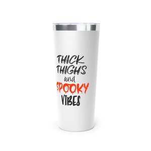 Thick Thighs & Spooky Vibes Insulated Tumbler, 22oz