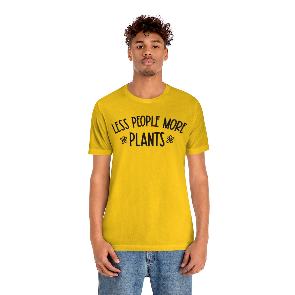 Less People More Plants T-Shirt | Funny Plant Lover Graphic Tee