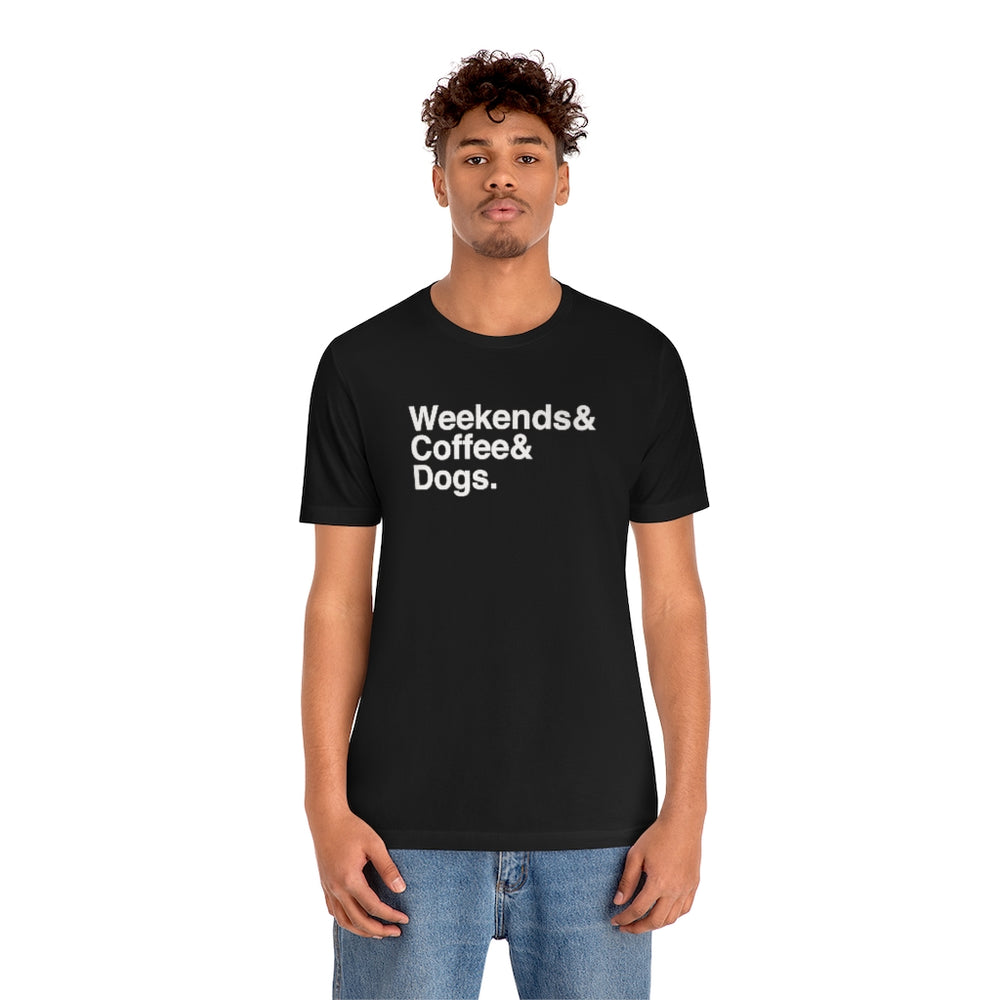 
            
                Load image into Gallery viewer, Weekends &amp;amp; Dogs &amp;amp; Coffee Classic Helvetica Unisex T-Shirt
            
        