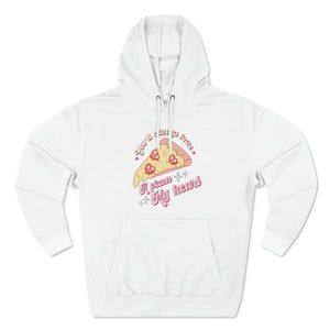 You'll Always Have a Pizza My Heart Valentine's Premium Pullover Hoodie