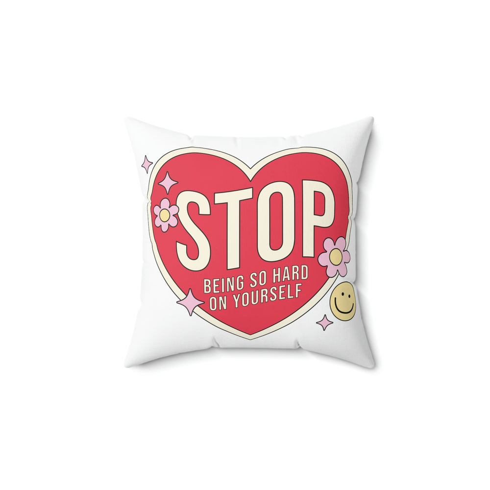 Stop Being So Hard On Yourself - Self Love Club Square Pillow