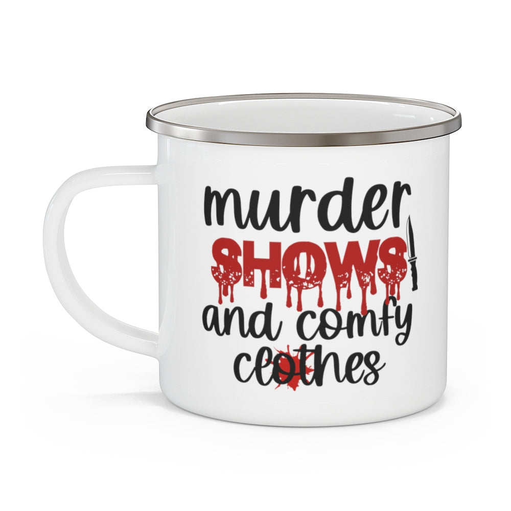 Murder Shows and Comfy Clothes Enamel Camping Mug