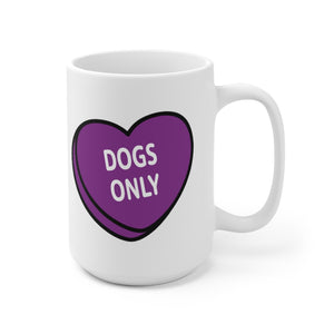 Dogs Only 15 Oz Mugs