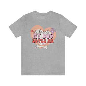 
            
                Load image into Gallery viewer, At Least My Dog Loves Me Retro Anti-Valentine&amp;#39;s Day Short Sleeve Tee
            
        