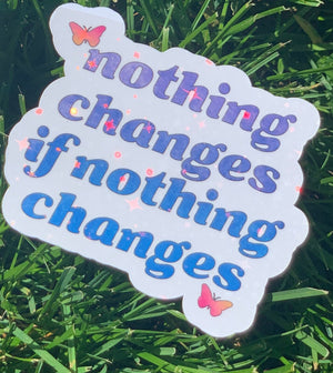 Nothing Changes If Nothing Changes, Womens Rights, Social Justice, Equality Holographic Starry Sticker, Change sticker, Laptop Sticker