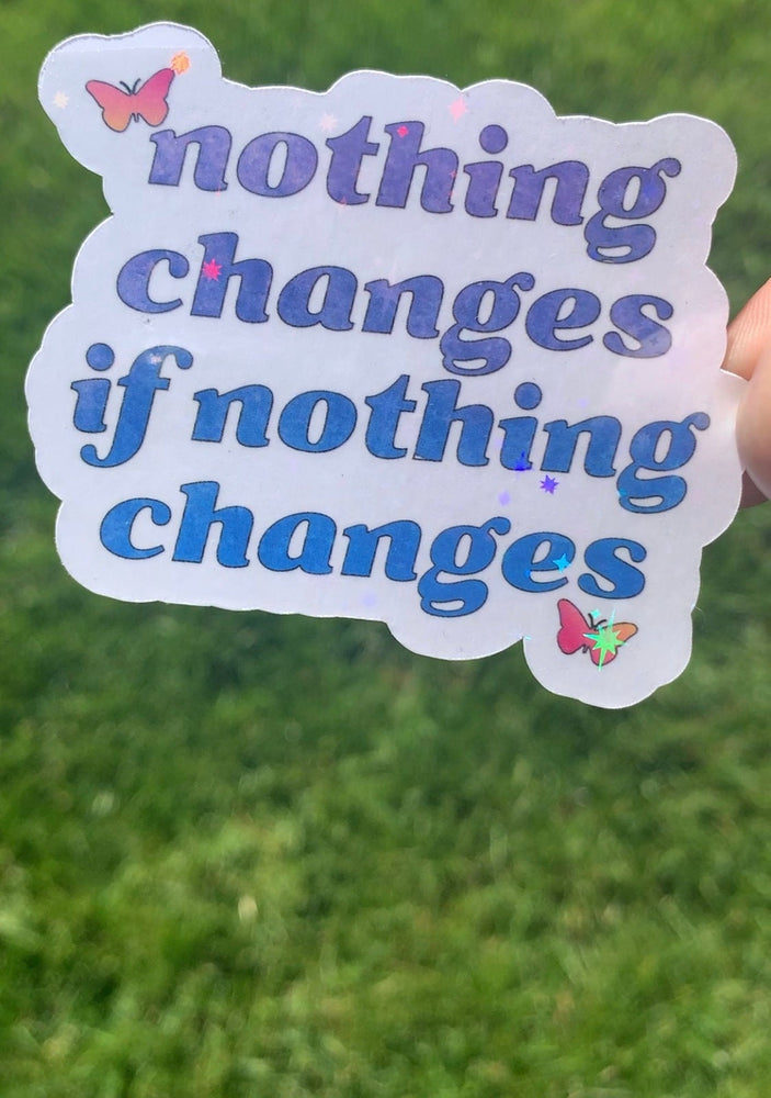 Nothing Changes If Nothing Changes, Womens Rights, Social Justice, Equality Holographic Starry Sticker, Change sticker, Laptop Sticker
