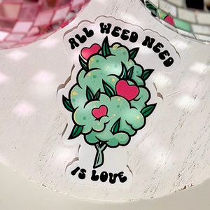 Stoner Stickers, All weed need is love, Pothead Gifts, Stoner Gifts for Her, Adult Stickers Water Bottle, weed nugget sticker, girly gifts
